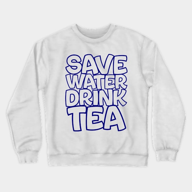 save water drink tea Crewneck Sweatshirt by azab